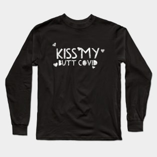 Kiss my Butt Covid - Covid set Long Sleeve T-Shirt